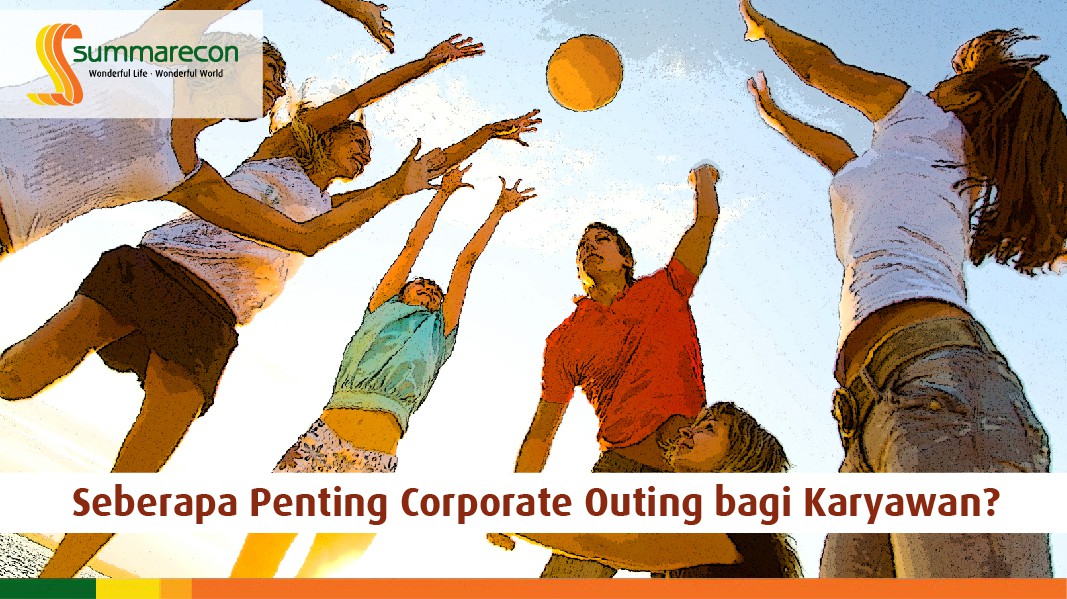 Seberapa Penting Corporate Outing bagi Karyawan?